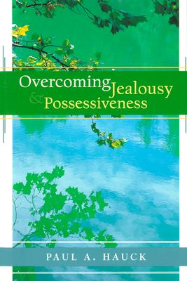 Overcoming Jealousy and Possessiveness