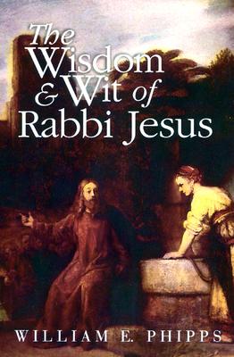 The Wisdom and Wit of Rabbi Jesus