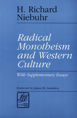 Radical Monotheism and Western Culture: With Supplementary Essays