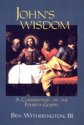 John's Wisdom: A Commentary on the Fourth Gospel