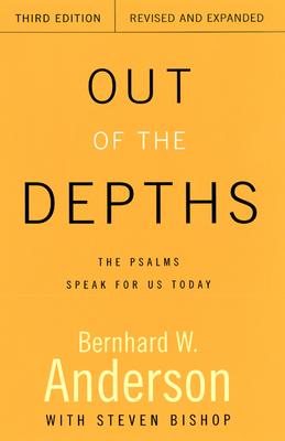 Out of the Depths, Third Edition, Revised and Expanded: The Psalms Speak for Us Today