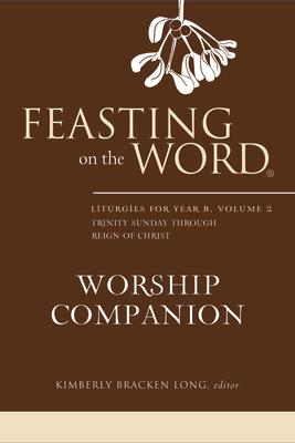 Feasting on the Word Worship Companion, Year B, Volume 2