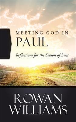 Meeting God in Paul: Reflections for the Season of Lent