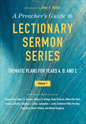 A Preacher's Guide to Lectionary Sermon Series - Volume 1: Thematic Plans for Years A, B, and C