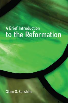 A Brief Introduction to the Reformation