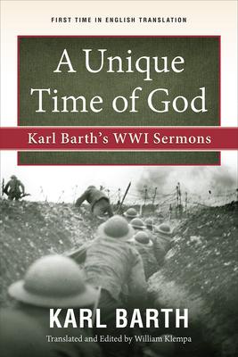 A Unique Time of God: Karl Barth's Wwi Sermons