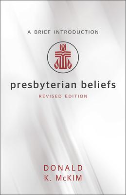 Presbyterian Beliefs, Revised Edition: A Brief Introduction