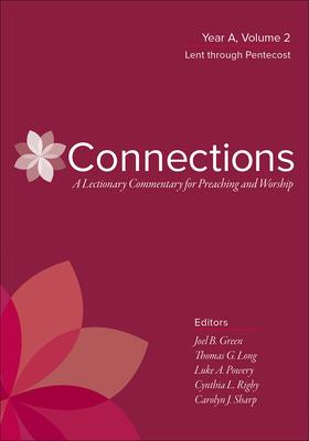 Connections: A Lectionary Commentary for Preaching and Worship: Year A, Volume 2, Lent Through Pentecost Subscription