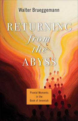 Returning from the Abyss: Pivotal Moments in the Book of Jeremiah