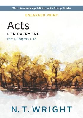 Acts for Everyone, Part 1, Enlarged Print: 20th Anniversary Edition with Study Guide, Chapters 1-12