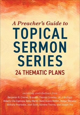 A Preacher's Guide to Topical Sermon Series: 24 Thematic Plans Subscription
