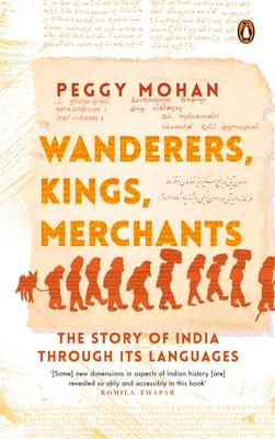 Wanderers, Kings, Merchants: The Story of India Through Its Languages