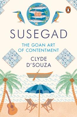 Susegad: The Goan Art of Happiness