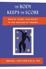 The Body Keeps the Score: Brain, Mind, and Body in the Healing of Trauma Subscription