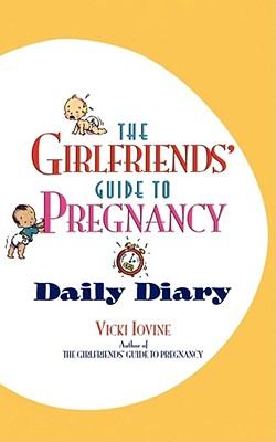 The Girlfriends' Guide to Pregnancy Daily Diary