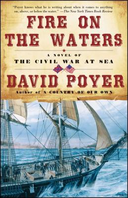 Fire on the Waters: A Novel of the Civil War at Sea