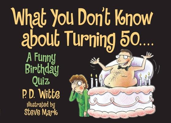 What You Don't Know about Turning 50: A Funny Birthday Quiz