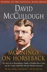 Mornings on Horseback: The Story of an Extraordinary Family, a Vanished Way of Life and the Unique Child Who Became Theodore Roosevelt Subscription