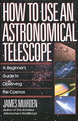 How to Use an Astronomical Telescope: A Beginner's Guide to Observing the Cosmos