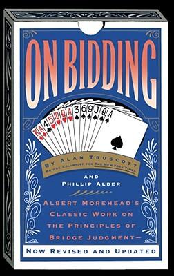 On Bidding: Albert Morehead's Classic Work on the Principles of Bidding Judgment