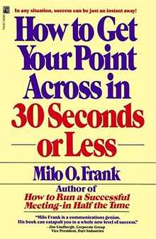 How to Get Your Point Across in 30 Seconds or Less