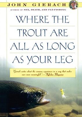 Where the Trout Are All as Long as Your Leg