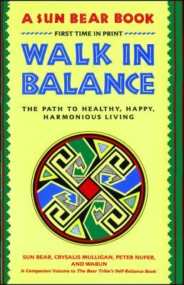 Walk in Balance: The Path to Healthy, Happy, Harmonious Living