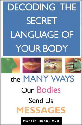 Decoding the Secret Language of Your Body: The Many Ways Our Bodies Send Us Messages