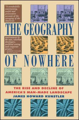 Geography of Nowhere: The Rise and Declineof America's Man-Made Landscape