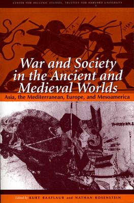 War and Society in the Ancient and Medieval Worlds: Asia, the Mediterranean, Europe, and Mesoamerica