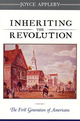 Inheriting the Revolution: The First Generation of Americans