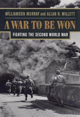 A War to Be Won: Fighting the Second World War