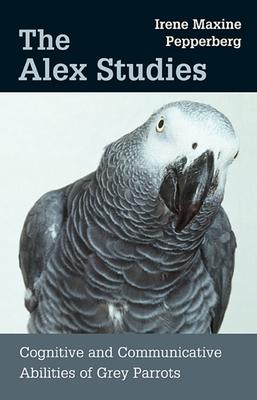 The Alex Studies: Cognitive and Communicative Abilities of Grey Parrots