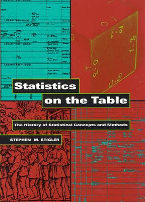 Statistics on the Table: The History of Statistical Concepts and Methods