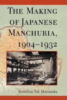 The Making of Japanese Manchuria, 1904-1932