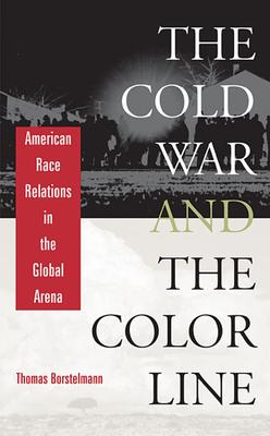 The Cold War and the Color Line: American Race Relations in the Global Arena