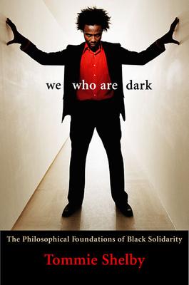 We Who Are Dark: The Philosophical Foundations of Black Solidarity