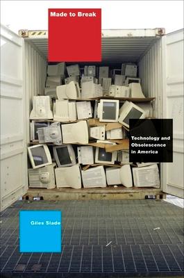 Made to Break: Technology and Obsolescence in America