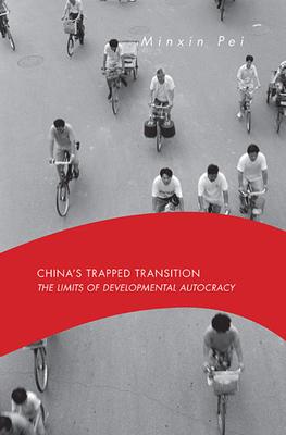 China's Trapped Transition: The Limits of Developmental Autocracy