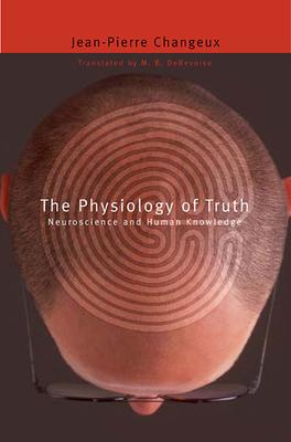 Physiology of Truth: Neuroscience and Human Knowledge