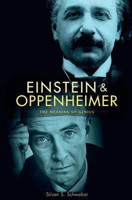 Einstein and Oppenheimer: The Meaning of Genius