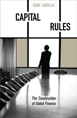 Capital Rules: The Construction of Global Finance