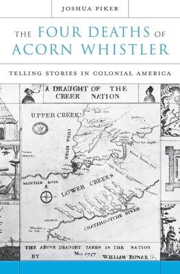 The Four Deaths of Acorn Whistler: Telling Stories in Colonial America