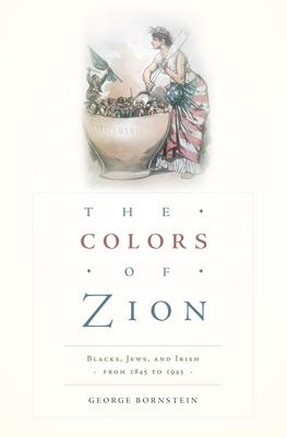 Colors of Zion: Blacks, Jews, and Irish from 1845 to 1945