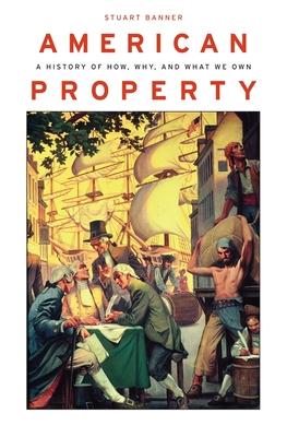 American Property: A History of How, Why, and What We Own Subscription