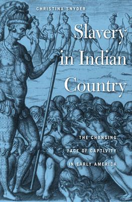 Slavery in Indian Country: The Changing Face of Captivity in Early America