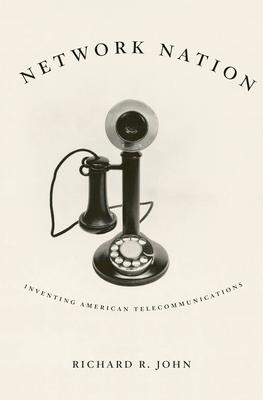 Network Nation: Inventing American Telecommunications