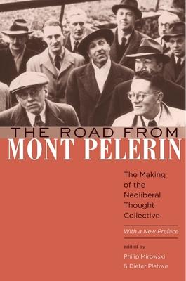 The Road from Mont Plerin: The Making of the Neoliberal Thought Collective, with a New Preface