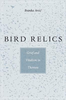 Bird Relics: Grief and Vitalism in Thoreau