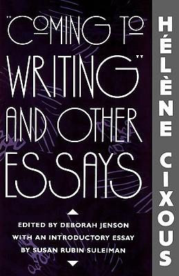 Coming to Writing and Other Essays